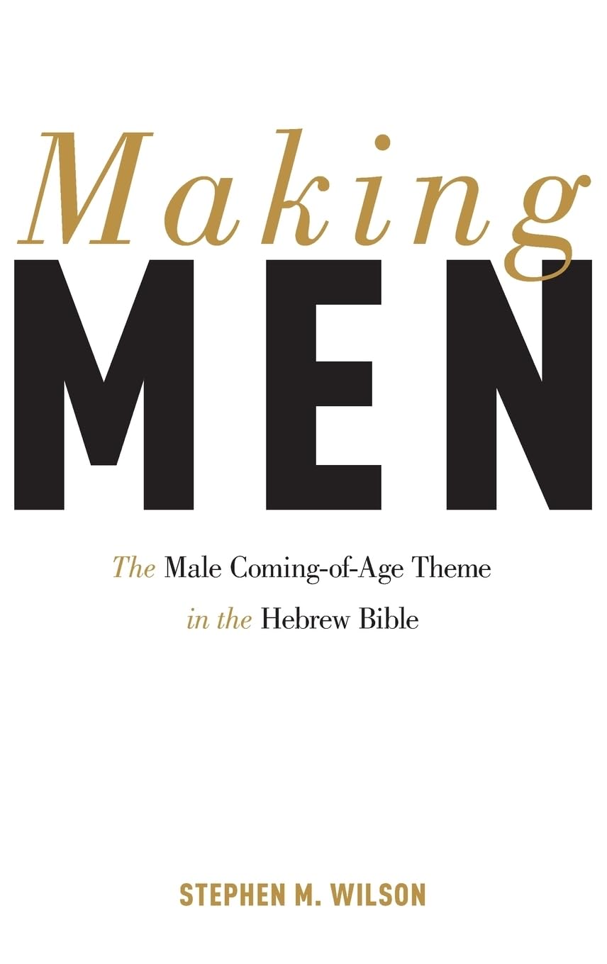 Making Men: The Male ComingofAge Theme in the Hebrew Bible,Used