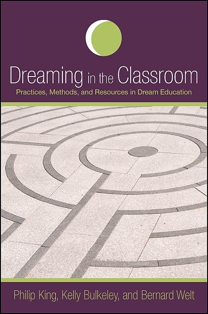 Dreaming in the Classroom: Practices, Methods, and Resources in Dream Education (SUNY series in Dream Studies),Used