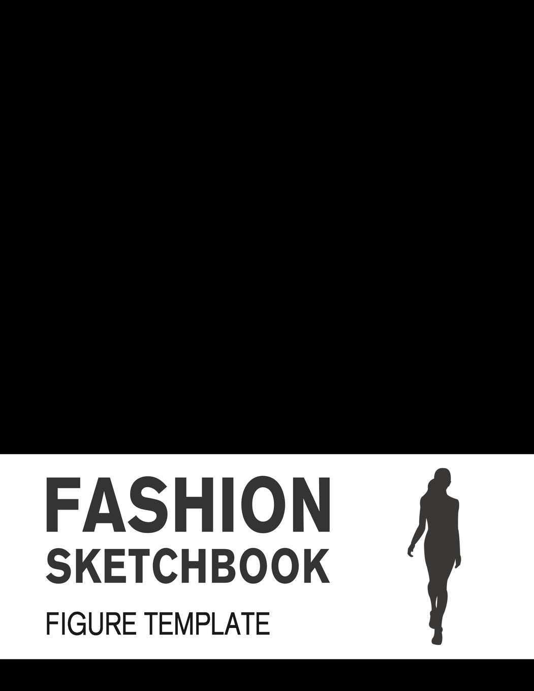 Fashion Sketchbook with Figure Template: Easily Sketch your Fashion Design with Large Figure Template,New