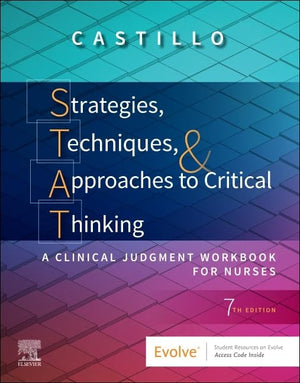 Strategies, Techniques, & Approaches To Critical Thinking: A Clinical Judgment Workbook For Nurses