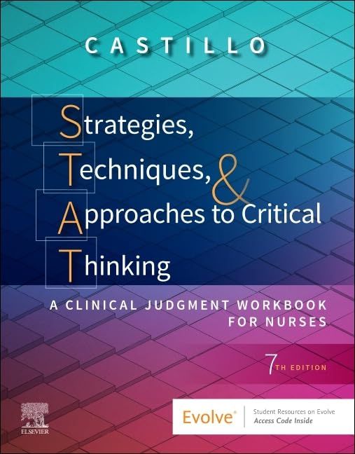 Strategies, Techniques, & Approaches To Critical Thinking: A Clinical Judgment Workbook For Nurses