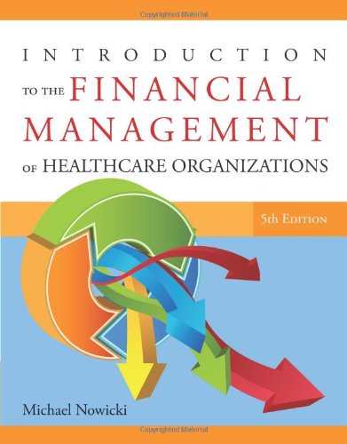 Introduction to the Financial Management of Healthcare Organizations, Fifth Edition,Used