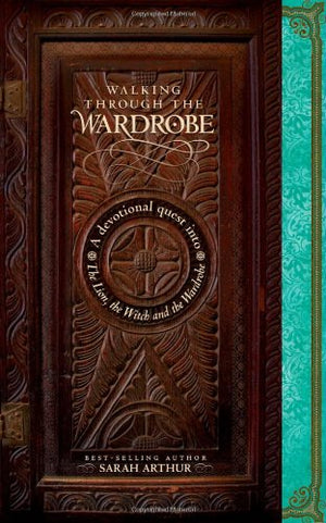 Walking through the Wardrobe: A Devotional Quest into The Lion, The Witch, and The Wardrobe,Used