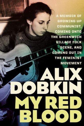 My Red Blood: A Memoir Of Growing Up Communist, Coming Onto The Greenwich Village Folk Scene, And Coming Out In The Feminist Mov,Used