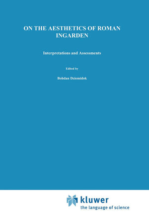 On the Aesthetics of Roman Ingarden: Interpretations and Assessments (Nijhoff International Philosophy Series, 27),Used