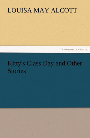 Kitty's Class Day and Other Stories,Used