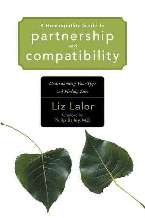 A Homeopathic Guide to Partnership and Compatibility: Understanding Your Type and Finding Love,Used