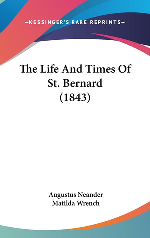 The Life And Times Of St. Bernard (1843),New