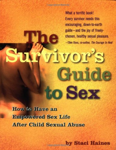 The Survivor's Guide to Sex: How to Have an Empowered Sex Life After Child Sexual Abuse,Used