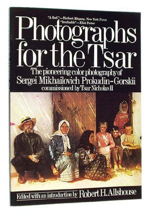 Photographs For The Tsar: The Pioneering Color Photography Of Sergei Mikhailovich Prokudingorskii,New