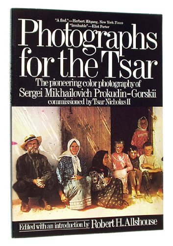 Photographs For The Tsar: The Pioneering Color Photography Of Sergei Mikhailovich Prokudingorskii,New