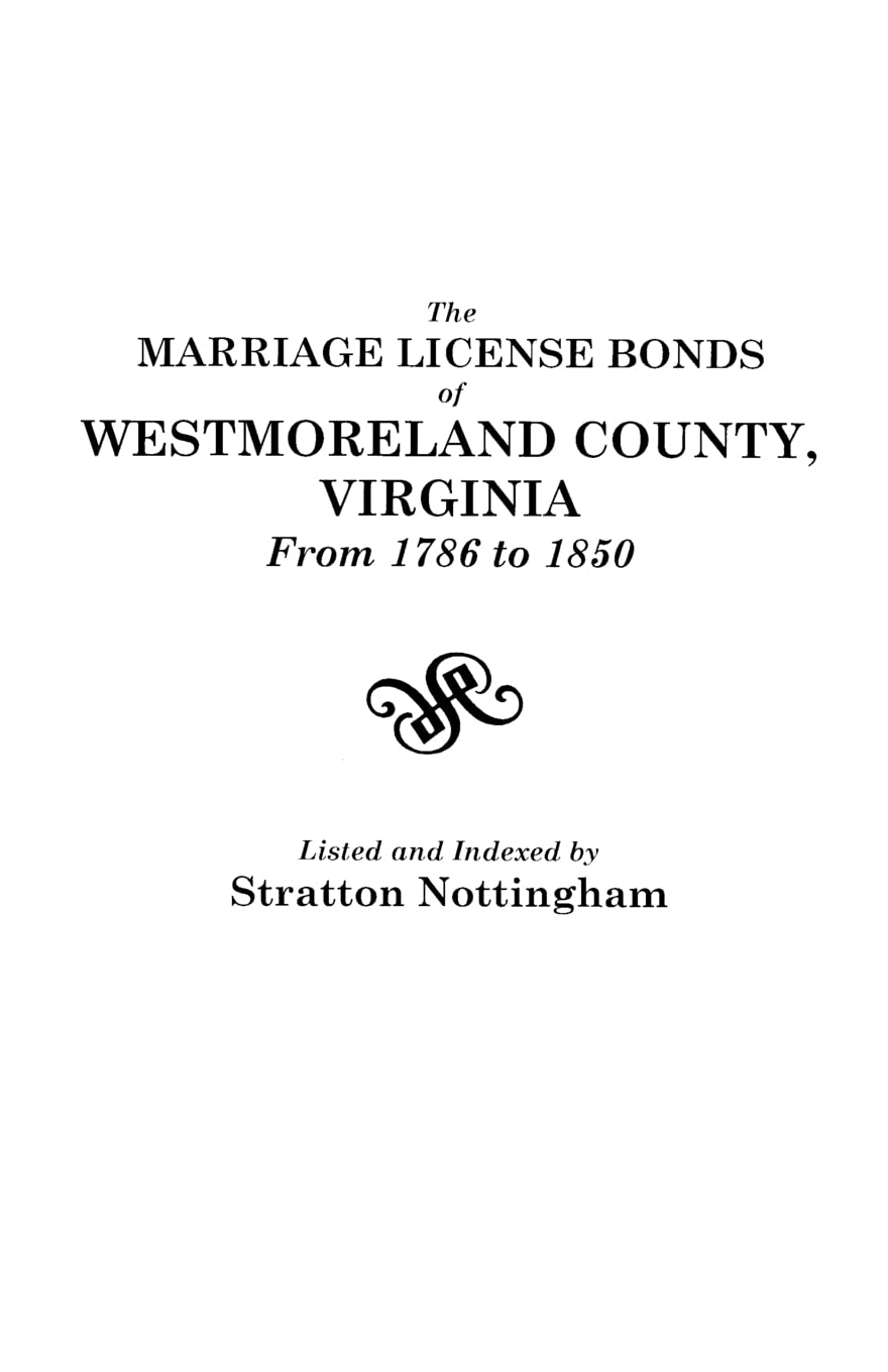 Marriage License Bonds Of Westmoreland County, Virginia, From 1786 To 1850,New