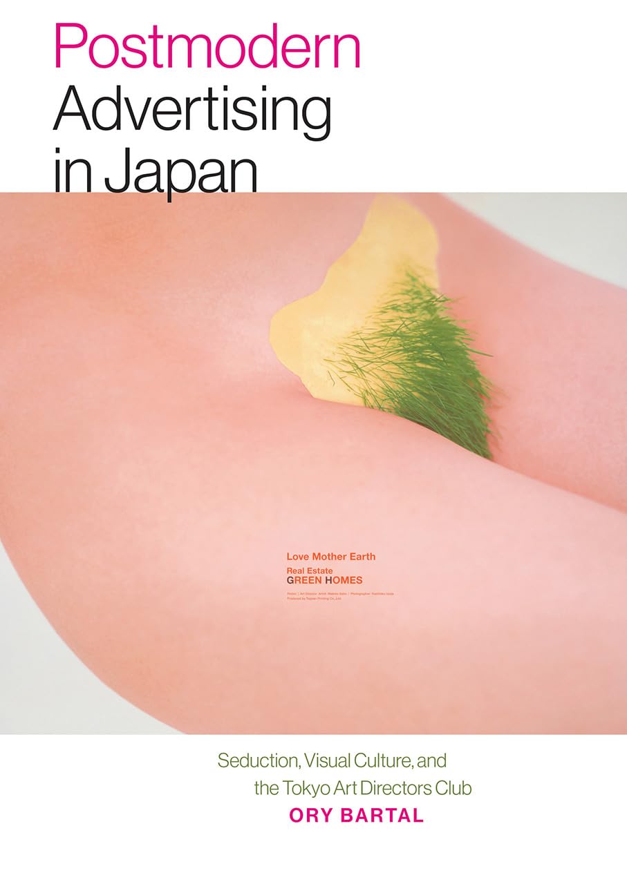 Postmodern Advertising In Japan: Seduction, Visual Culture, And The Tokyo Art Directors Club (Interfaces: Studies In Visual Cult