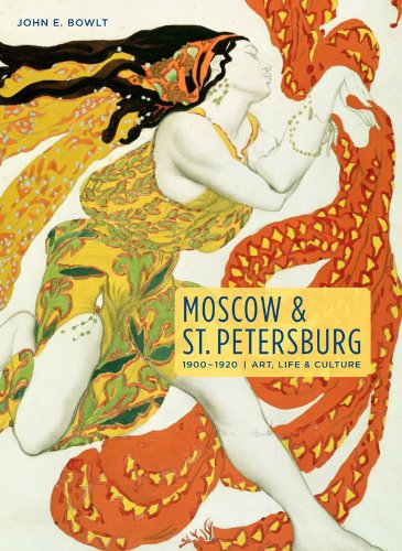Moscow & St. Petersburg 19001920: Art, Life, & Culture Of The Russian Silver Age