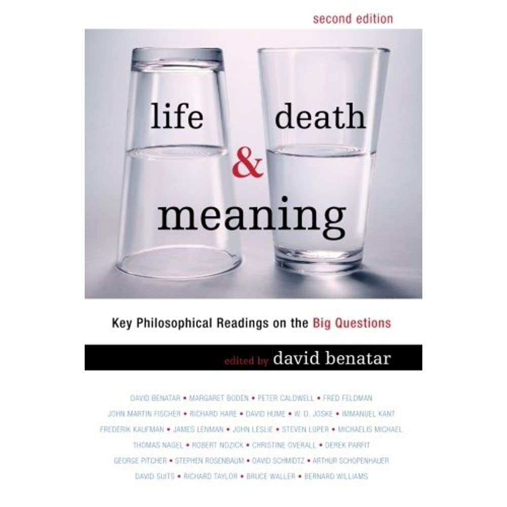 Life, Death, And Meaning: Key Philosophical Readings On The Big Questions