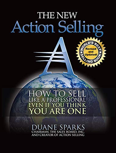 Action Selling: How to Sell Like a Professional, Even If You Think You Are One,New