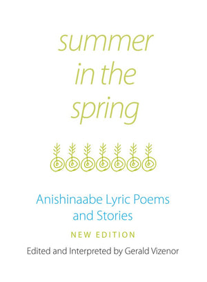 Summer In The Spring: Anishinaabe Lyric Poems And Stories (Volume 6) (American Indian Literature And Critical Studies Series),Used