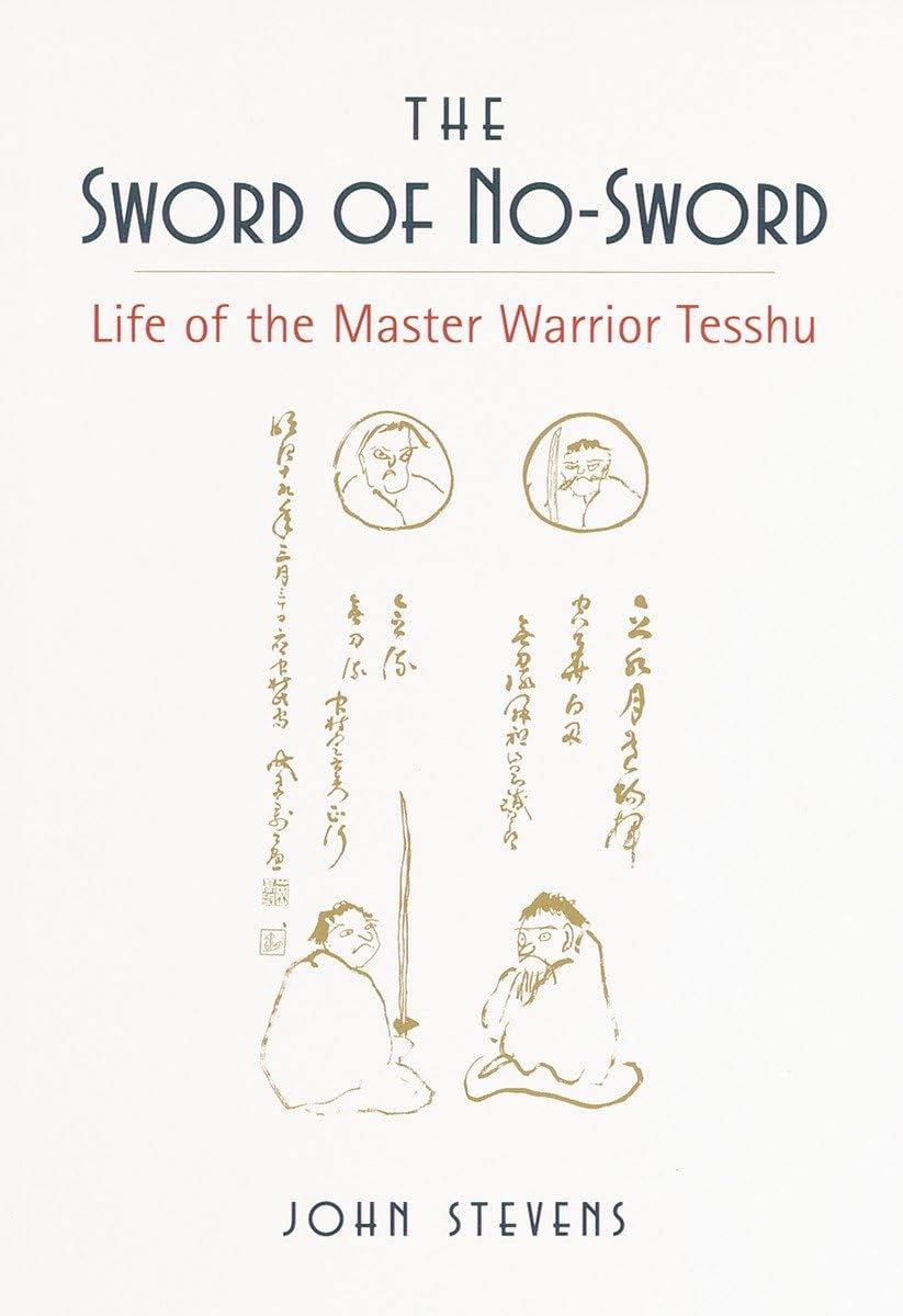 The Sword Of Nosword: Life Of The Master Warrior Tesshu