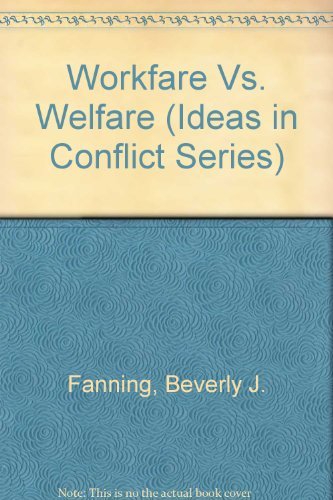 Workfare Vs. Welfare (Ideas in Conflict Series),Used