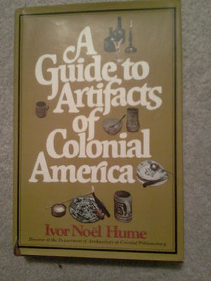 A Guide to Artifacts of Colonial America,Used