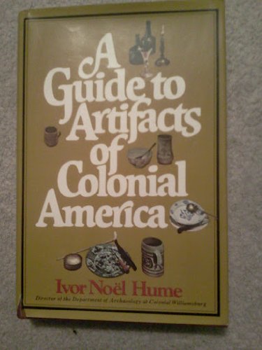 A Guide to Artifacts of Colonial America,Used