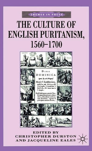 The Culture of English Puritanism,15601700 (Themes in Focus),Used