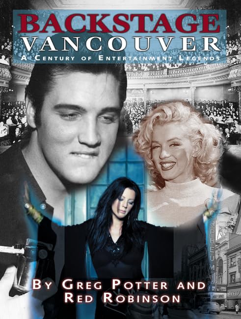 Backstage Vancouver: A Century of Entertainment Legends,Used