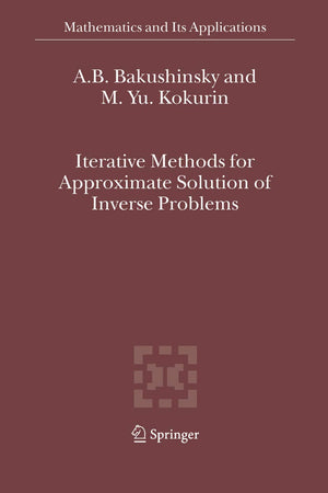 Iterative Methods for Approximate Solution of Inverse Problems (Mathematics and Its Applications, 577),Used