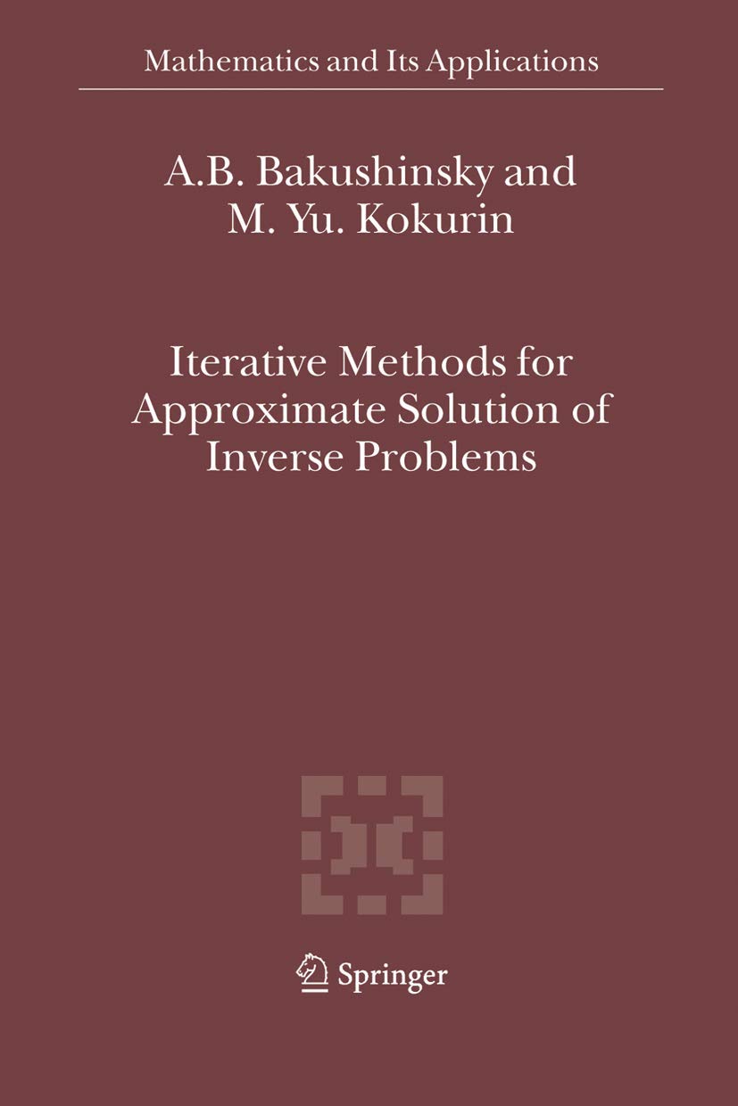 Iterative Methods for Approximate Solution of Inverse Problems (Mathematics and Its Applications, 577),Used