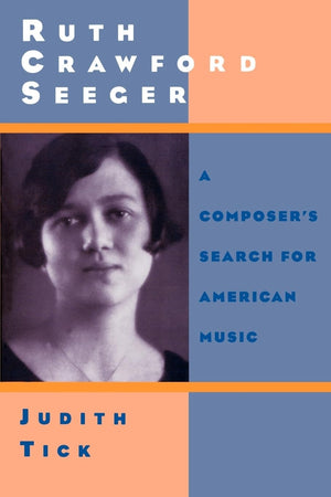 Ruth Crawford Seeger: A Composer's Search for American Music,Used