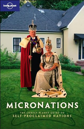 Micronations: The Lonely Planet Guide to HomeMade Nations,Used