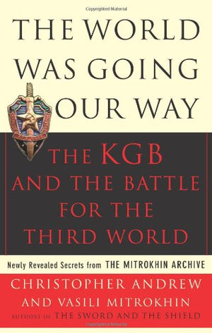 The World Was Going Our Way: The Kgb And The Battle For The Third World, Vol. 2,Used