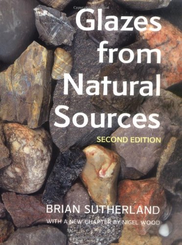Glazes from Natural Sources: A Working Handbook for Potters, 2nd edition,Used