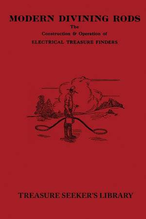Modern Divining Rods: The Construction & Operation of Electrical Treasure Finders,Used