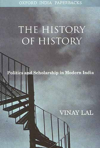 The History of History: Politics and Scholarship in Modern India,Used