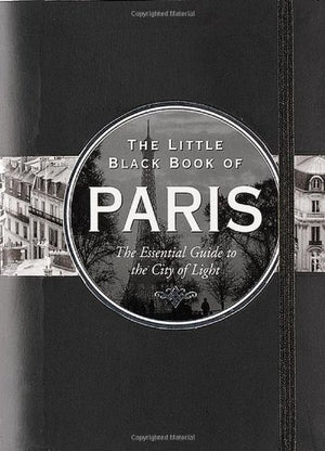 The Little Black Book Of Paris: The Essential Guide To The City Of Light,Used
