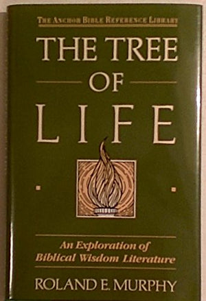 The Tree Of Life: An Exploration Of Biblical Wisdom Literature (Anchor Bible Reference Library),New