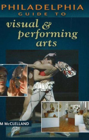 Philadelphia Guide to Visual and Performing Arts,Used