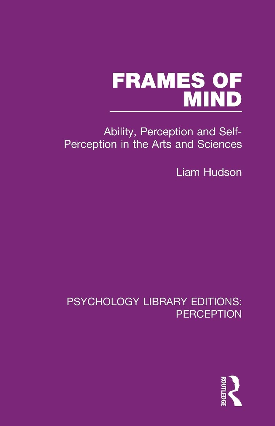 Frames of Mind: Ability, Perception and SelfPerception in the Arts and Sciences (Psychology Library Editions: Perception),Used