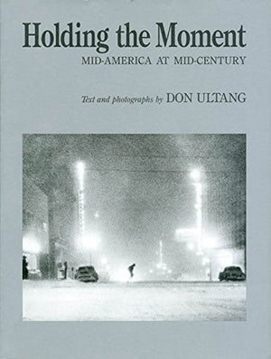 Holding the Moment: MidAmerica at MidCentury,Used
