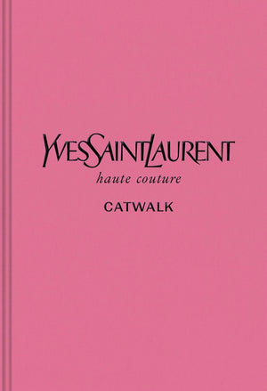 Yves Saint Laurent: The Complete Haute Couture Collections, 19622002 (Catwalk),Used