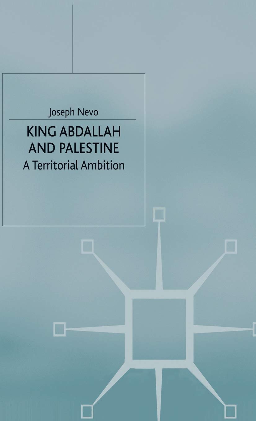 King Abdallah and Palestine: A Territorial Ambition (St Antony's Series),New