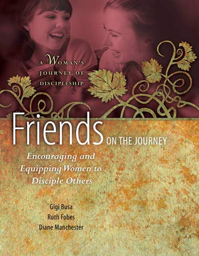 Friends on the Journey: Encouraging and Equipping Women to Disciple Others (Womans Journey of Discipleship),Used