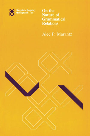 On the Nature of Grammatical Relations (Linguistic Inquiry Monographs),Used