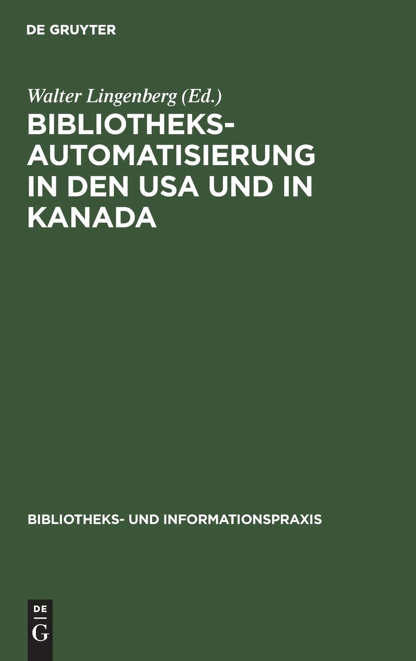 Bibliotheksautomatisierung in den USA und in Kanada: Bericht ber eine Studienreise von fnf deutschen Bibliothekaren im Jahre 197,Used