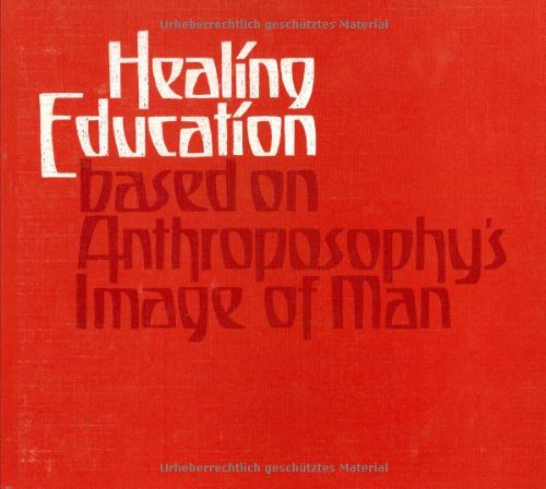 Healing Education: Based on Anthroposophy's Image of Man,Used