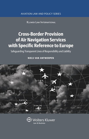 CrossBorder Provision of Air Navigation Services with Specific Reference to Europe (Aviation Law & Policy) (Aviation Law and Po,Used