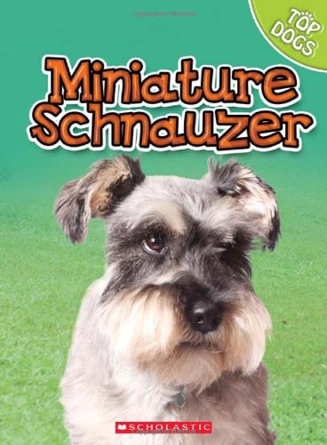 Miniature Schnauzer (Top Dogs (Children's Press) (Library)),Used