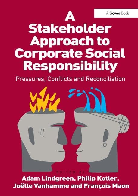 A Stakeholder Approach to Corporate Social Responsibility: Pressures, Conflicts, and Reconciliation,Used