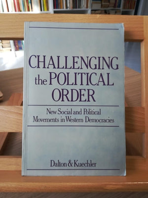 Challenging the Political Order: New Social and Political Movements in Western Democracies (Europe and the International Order),Used